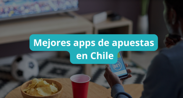 Mejores apps de apuestas Chile